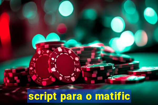 script para o matific